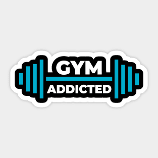 Gym addicted-best motivational t-shirt for workout Sticker